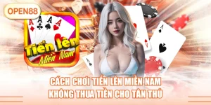 Cách Chơi Tiến Lên Miền Nam Không Thua Tiền Cho Tân Thủ
