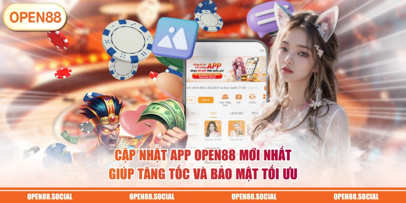 Cập nhật app OPEN88 mới nhất giúp tăng tốc và bảo mật tối ưu