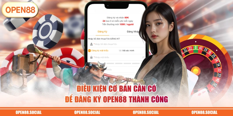 Điều kiện cơ bản cần có để đăng ký OPEN88 thành công
