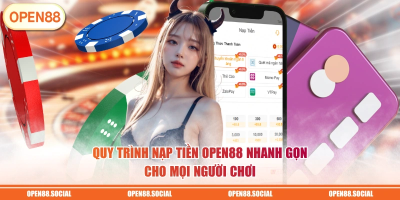 Quy trình nạp tiền OPEN88 nhanh gọn cho mọi người chơi