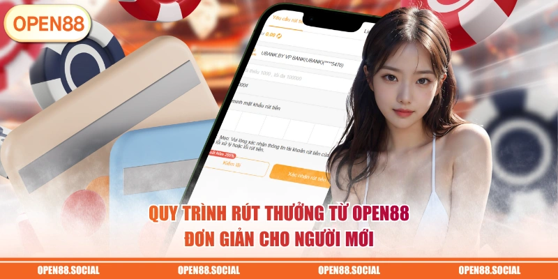 Quy trình rút thưởng từ OPEN88 đơn giản cho người mới